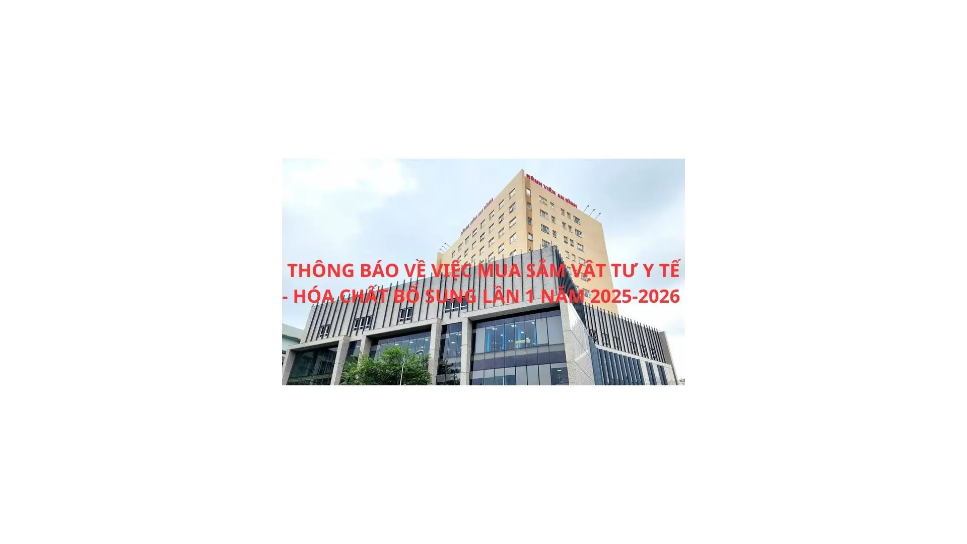 THÔNG BÁO VỀ VIỆC MUA SẮM VẬT TƯ Y TẾ – HÓA CHẤT BỔ SUNG LẦN 1 NĂM 2025-2026