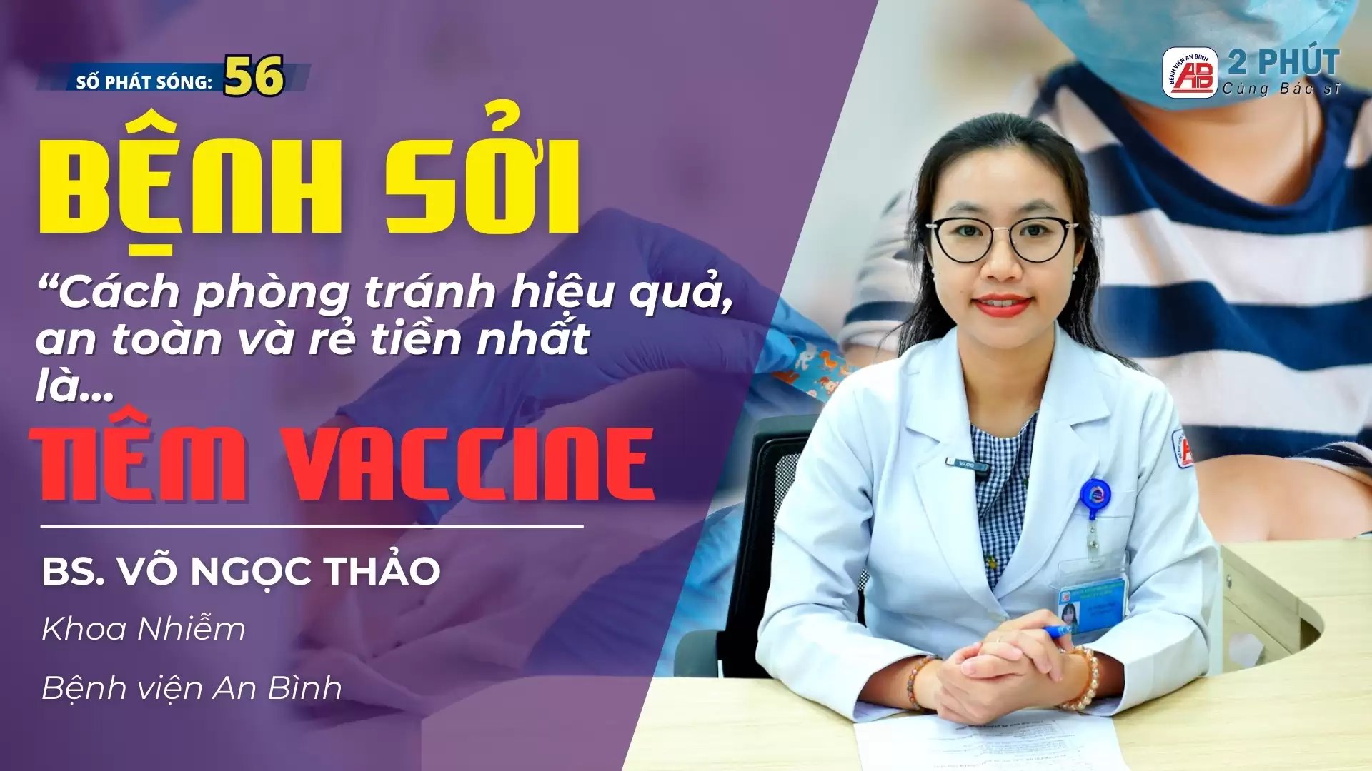 2 phút cùng Bác sĩ #56 – Bệnh Sởi – Triệu chứng và cách phòng ngừa hiệu quả, đơn giản”