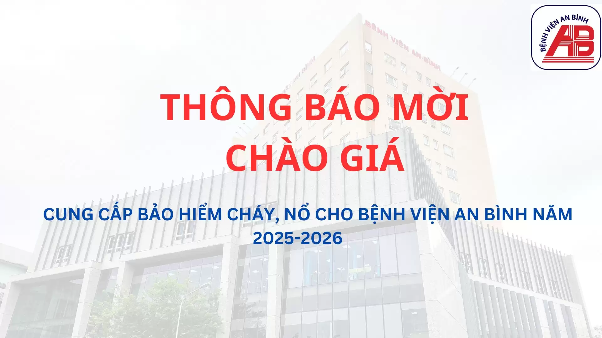 THÔNG BÁO MỜI CHÀO GIÁ CUNG CẤP BẢO HIỂM CHÁY, NỔ CHO BỆNH VIỆN AN BÌNH NĂM 2025-2026