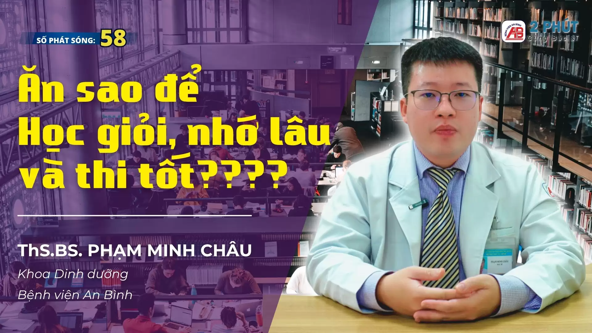 2 phút cùng Bác sĩ #58 – Dinh dưỡng mùa thi