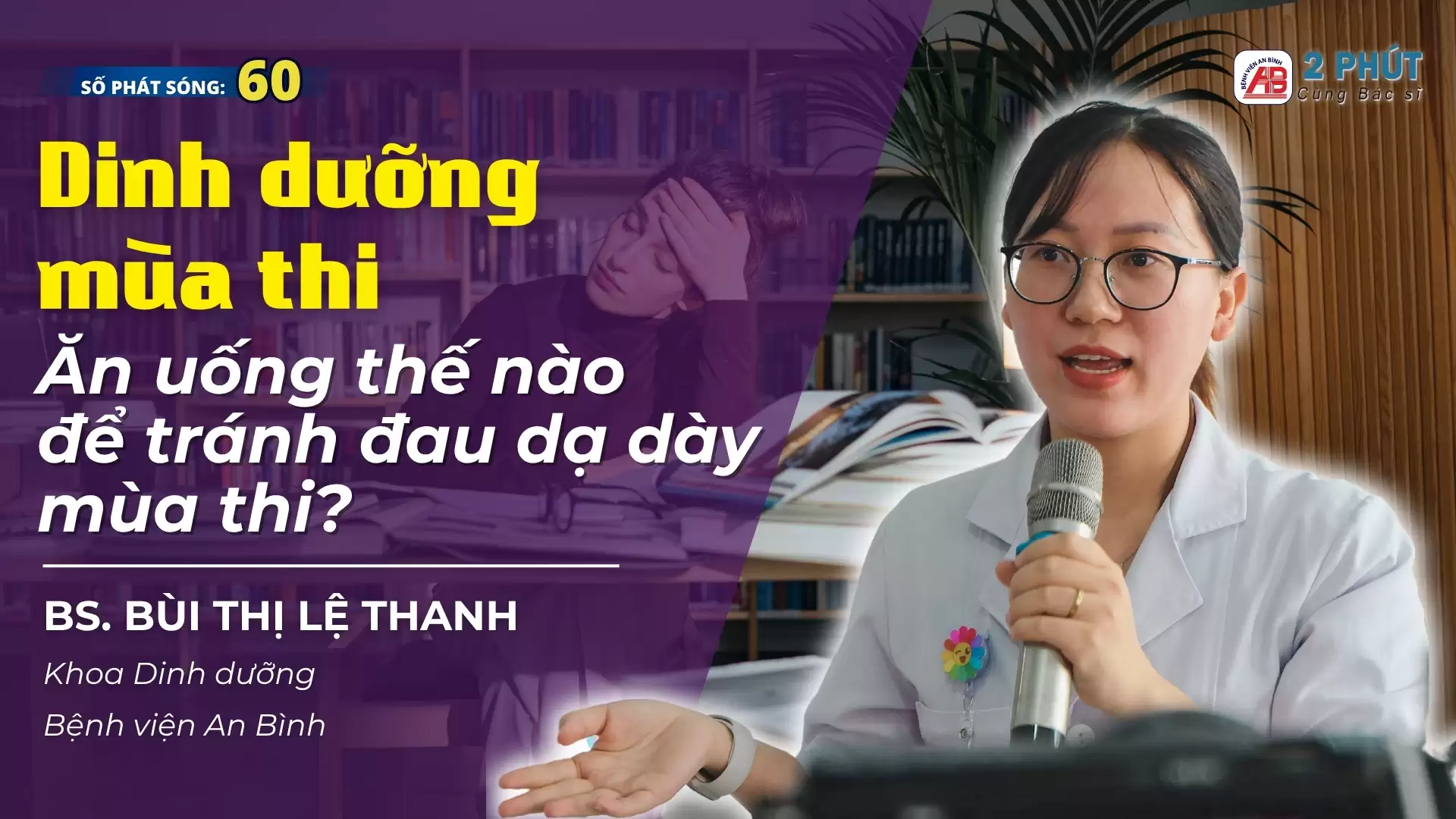 2 phút cùng Bác sĩ – Đau dạ dày trong kì thi
