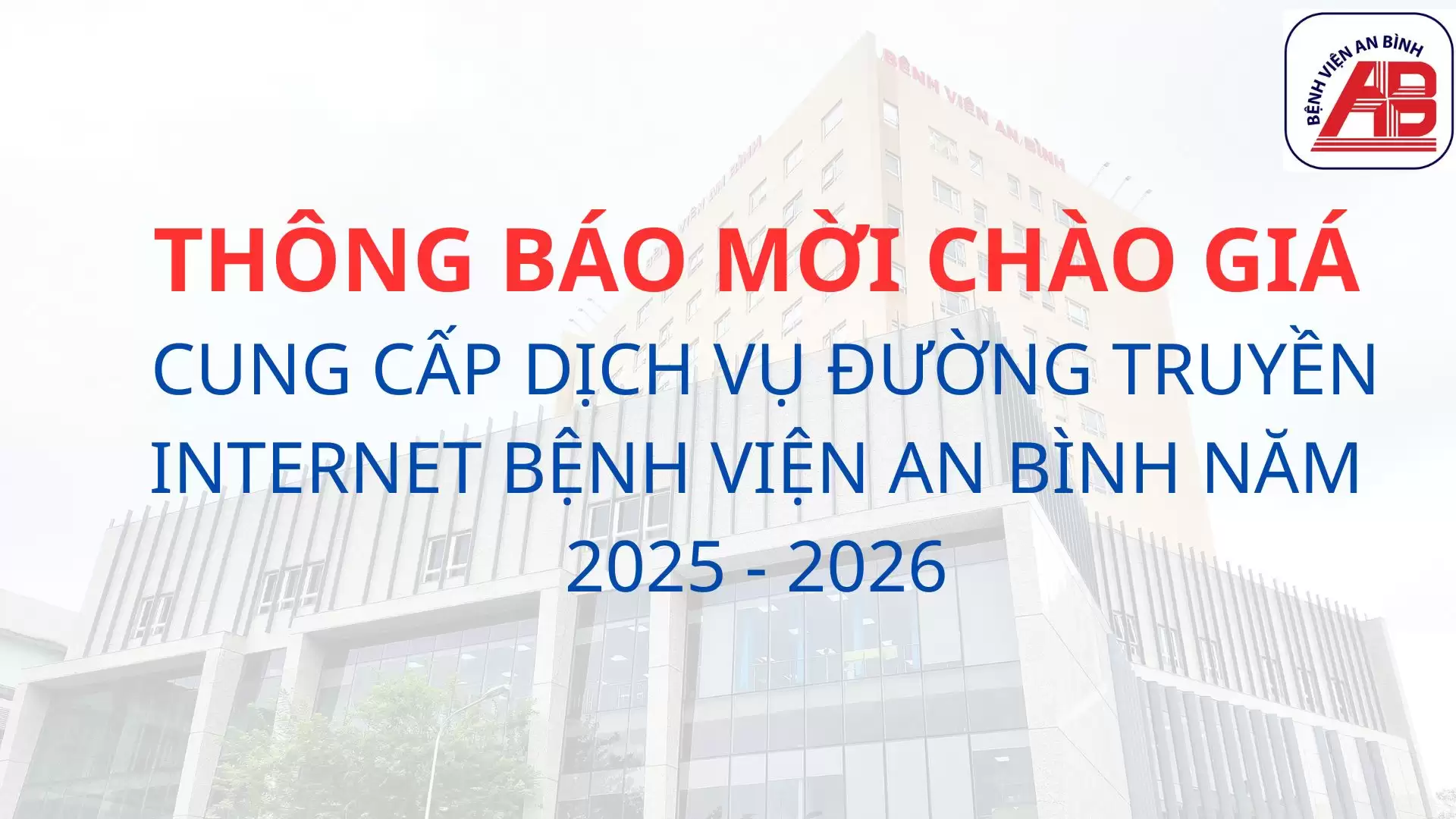 Thông báo chào giá cung cấp dịch vụ đường truyền Internet bệnh viện An Bình năm 2025 – 2026