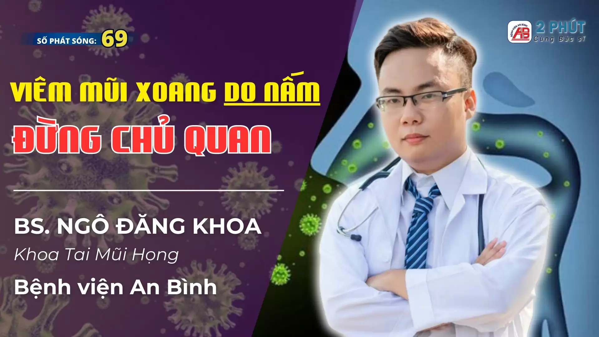 2 phút cùng Bác sĩ #69 – Viêm mũi xoang do nấm – Đừng chủ quan