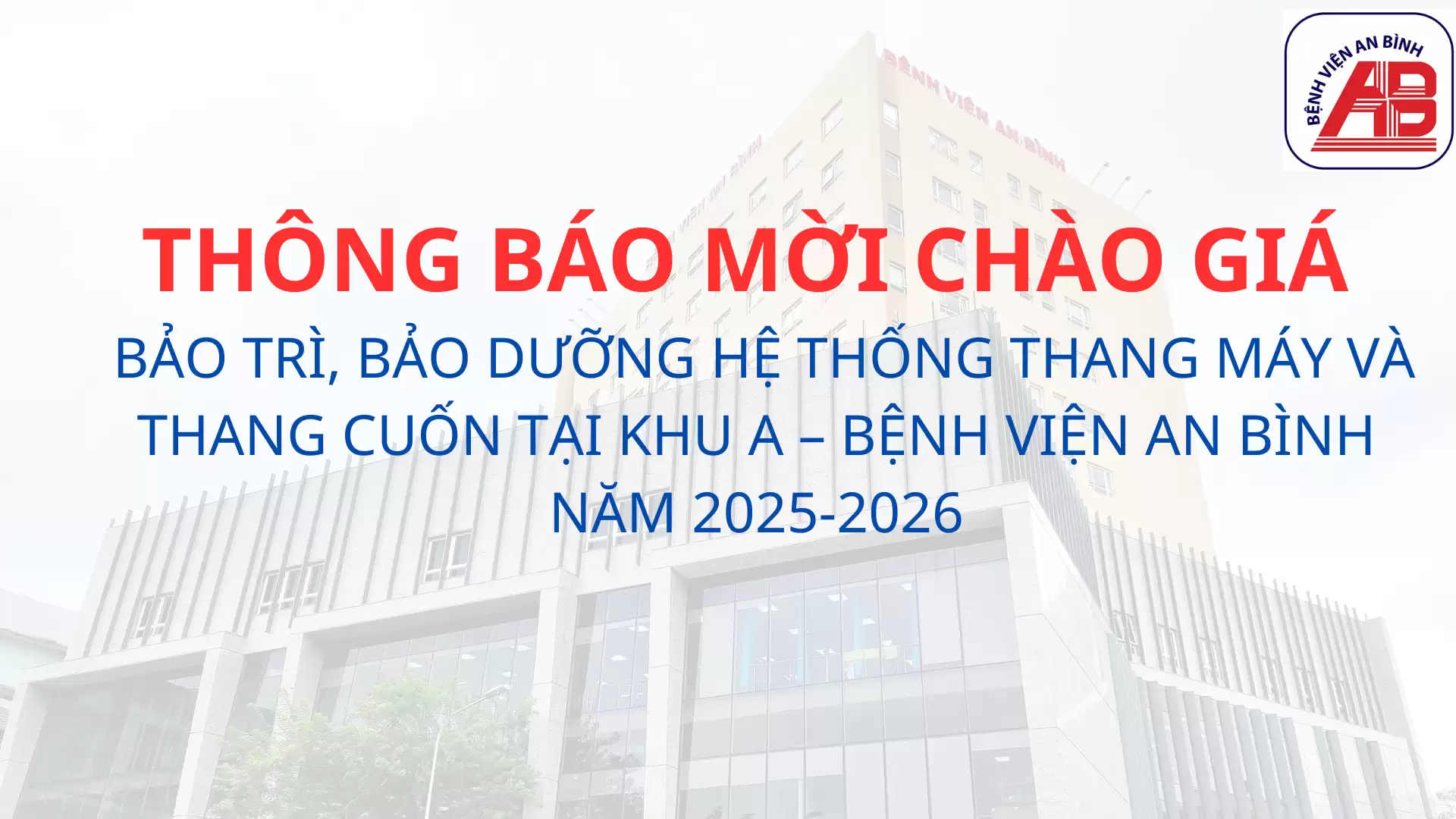 Yêu cầu chào giá Bảo trì, bảo dưỡng hệ thống thang máy và thang cuốn tại khu A – Bệnh viện An Bình năm 2025-2026