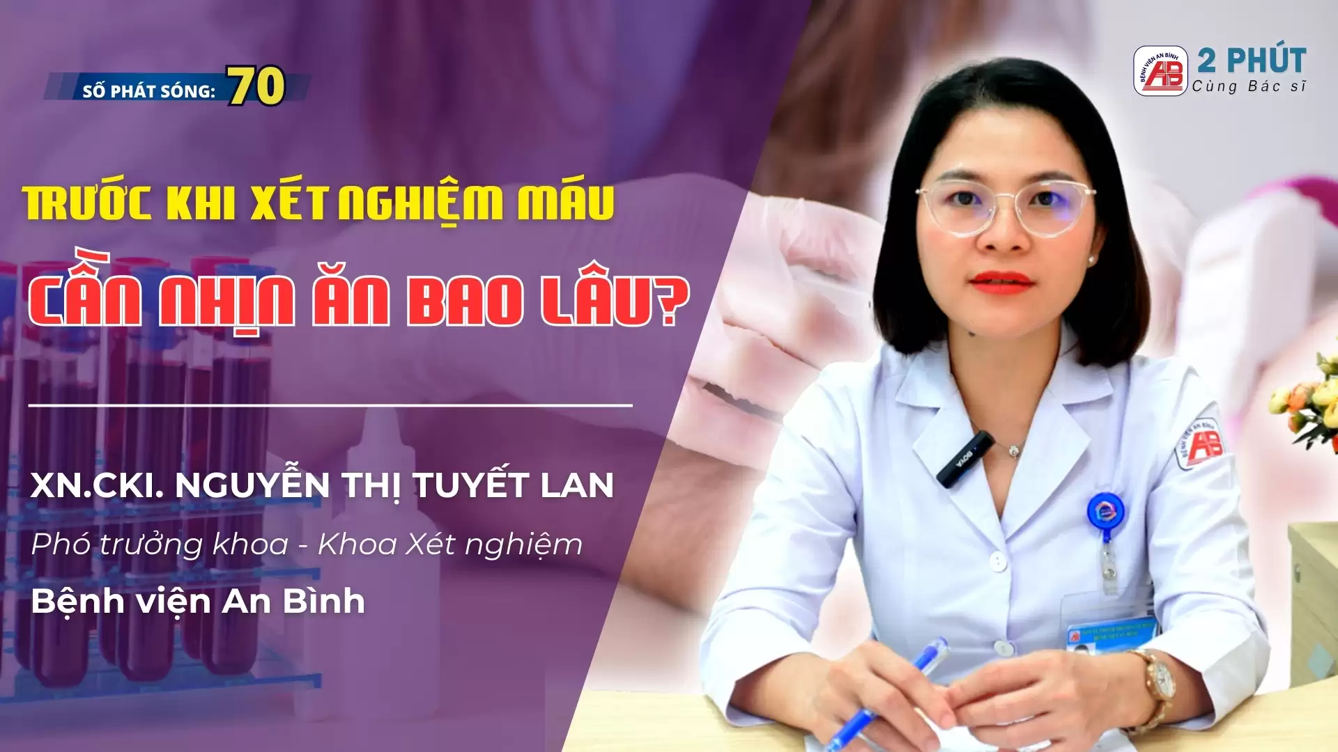 2 phút cùng Bác sĩ #70 – Vì sao cần phải nhịn ăn khi thực hiện xét nghiệm máu
