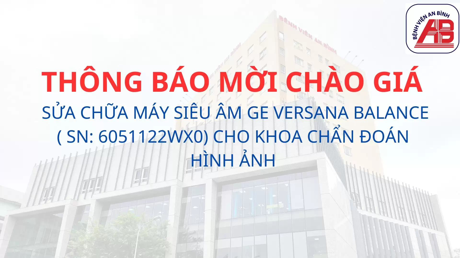 Yêu cầu báo giá Sửa chữa máy siêu âm GE Versana Balance ( SN: 6051122WX0) cho Khoa Chẩn đoán hình ảnh