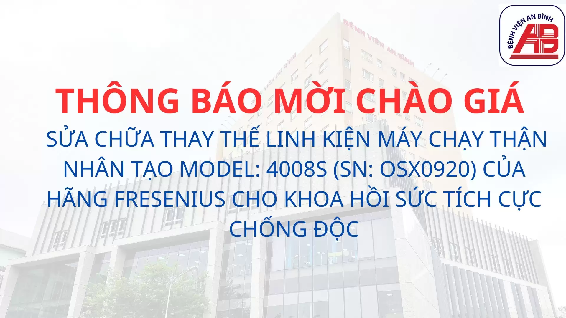 Yêu cầu báo giá Sửa chữa thay thế linh kiện máy chạy thận nhân tạo Model: 4008S (SN: OSX0920) của hãng Fresenius cho khoa Hồi sức tích cực chống độc