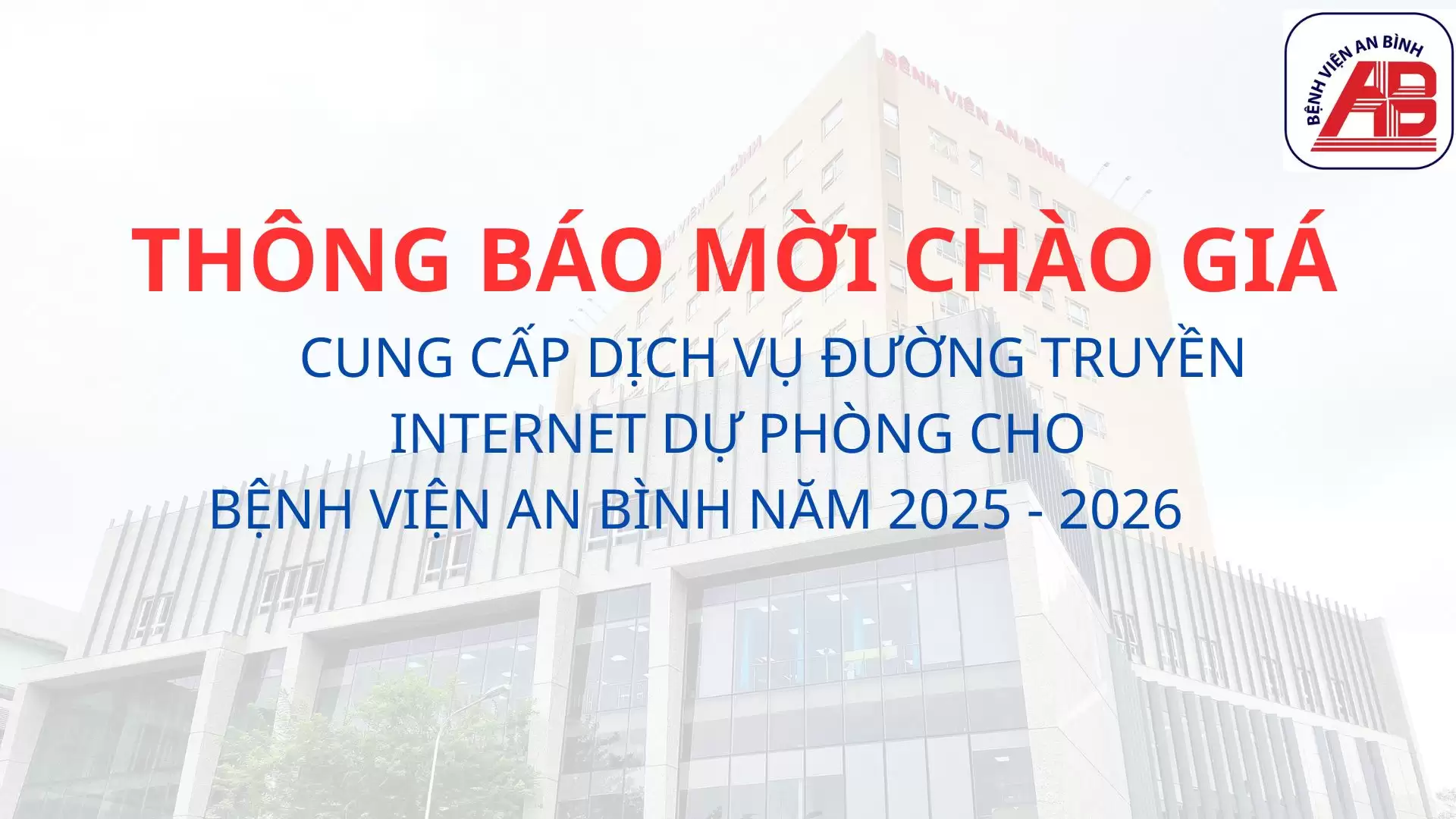 Thông báo chào giá cung cấp dịch vụ đường truyền Internet dự phòng cho bệnh viện An Bình năm 2025 – 2026