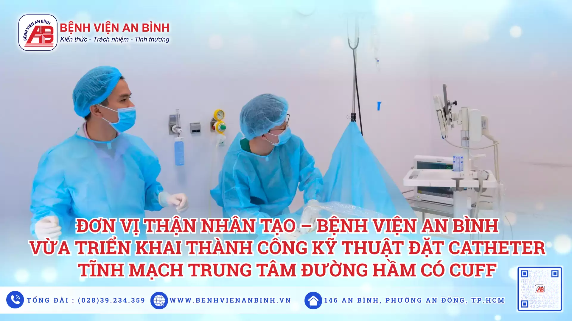 Đơn vị Thận nhân tạo – Bệnh viện An Bình (TP. Hồ Chí Minh) vừa triển khai thành công kỹ thuật đặt catheter tĩnh mạch trung tâm đường hầm có cuff