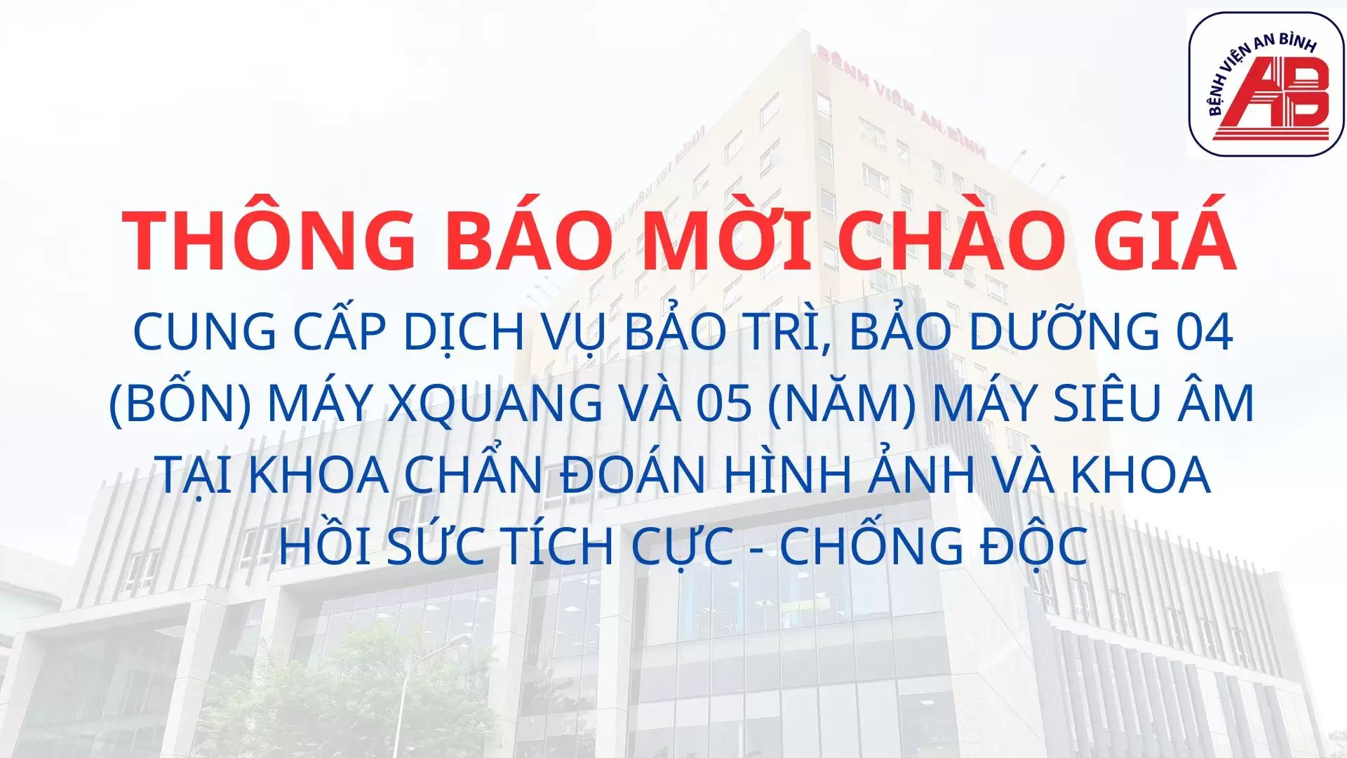 Yêu cầu chào giá sắm Cung cấp dịch vụ bảo trì, bảo dưỡng 04 (bốn) máy Xquang và 05 (năm) máy siêu âm tại khoa Chẩn đoán hình ảnh và Khoa Hồi sức tích cực – Chống độc