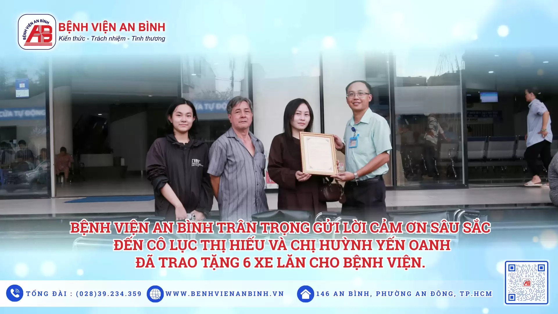 Bệnh viện An Bình trân trọng gửi lời cảm ơn sâu sắc đến cô Lục Thị Hiếu và chị Huỳnh Yến Oanh đã trao tặng 6 xe lăn cho bệnh viện.