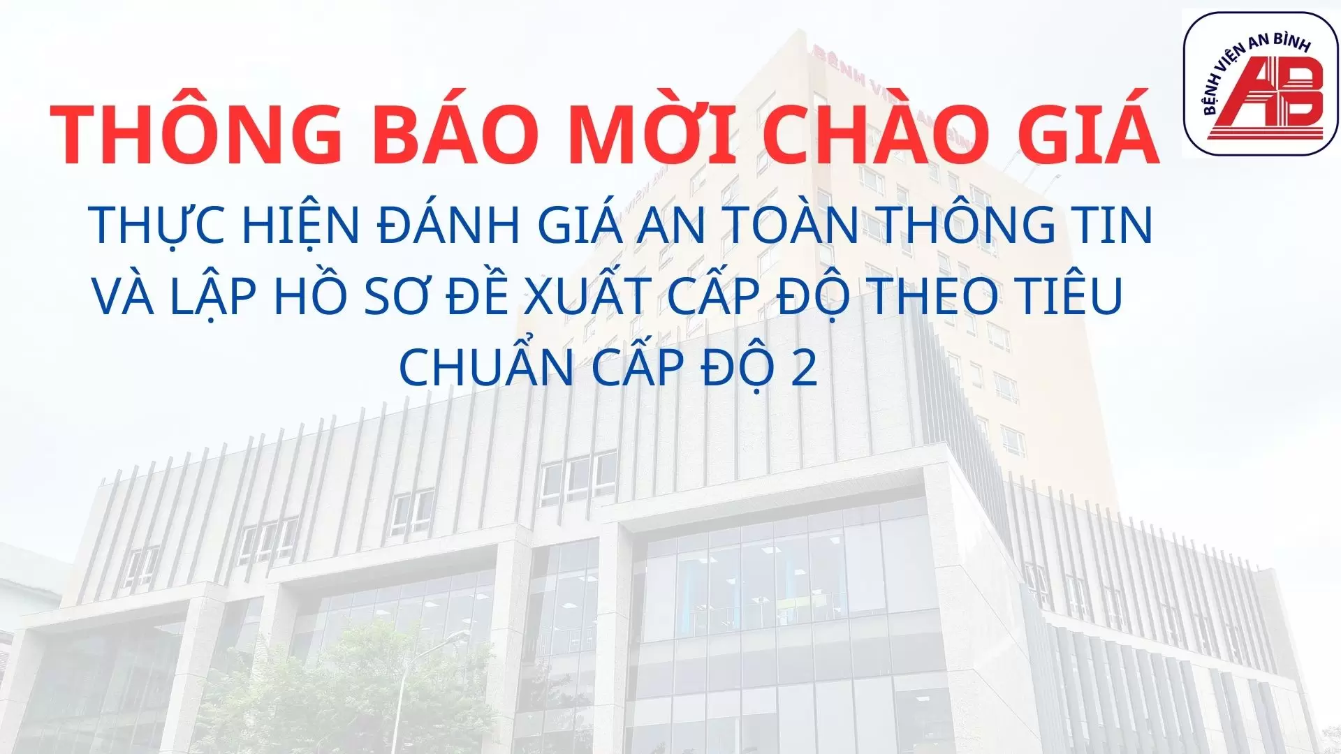 Thông báo mời chào giá Thực hiện đánh giá an toàn thông tin và lập hồ sơ đề xuất cấp độ theo tiêu chuẩn cấp độ 2