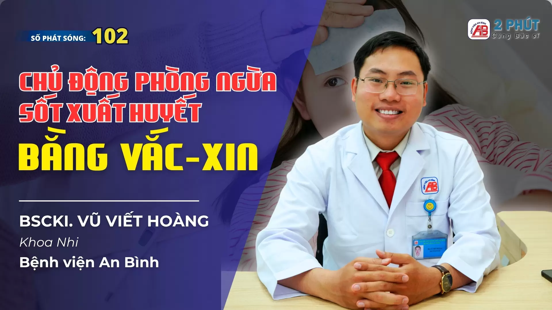 2pcbs #102 – Sốt xuất huyết Dengue – Chủ động phòng ngừa bằng Vắc-xin