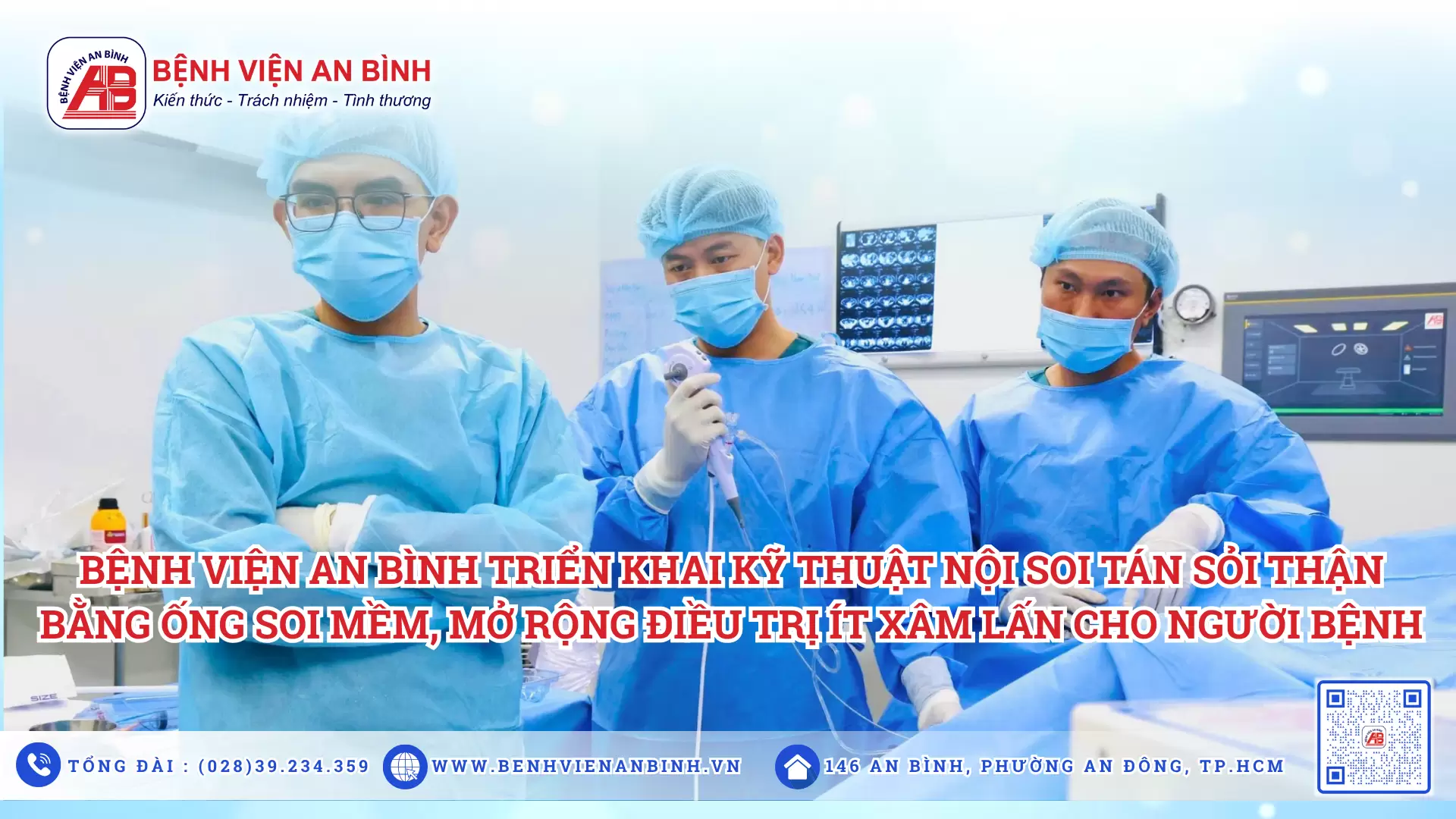 Bệnh viện An Bình triển khai kỹ thuật nội soi tán sỏi thận bằng ống soi mềm, mở rộng điều trị ít xâm lấn cho người bệnh