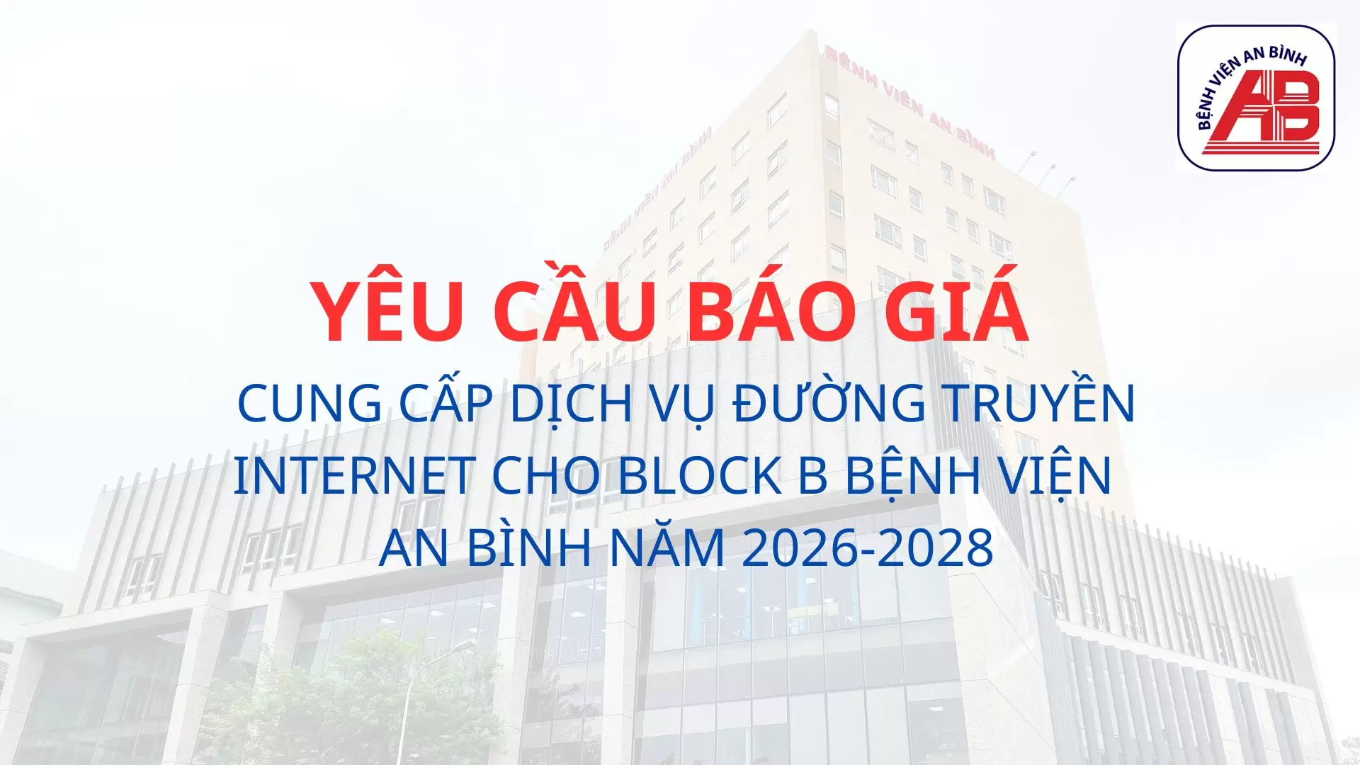 Thông báo mời chào giá Cung cấp dịch vụ đường truyền internet cho Block B Bệnh viện An Bình năm 2026-2028