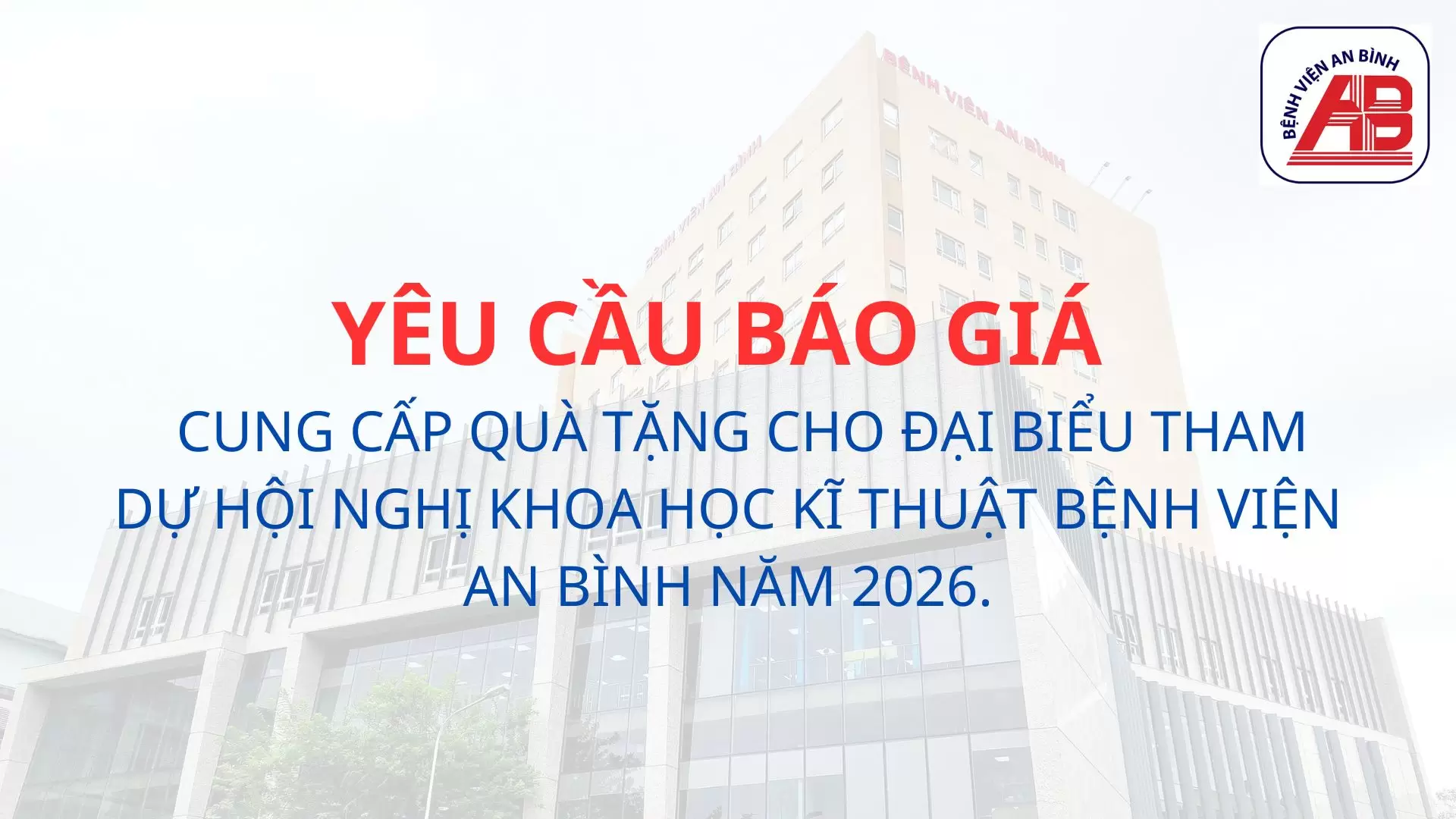 Thông báo mời chào giá Cung cấp quà tặng cho đại biểu tham dự Hội nghị Khoa học kĩ thuật Bệnh viện An Bình năm 2026