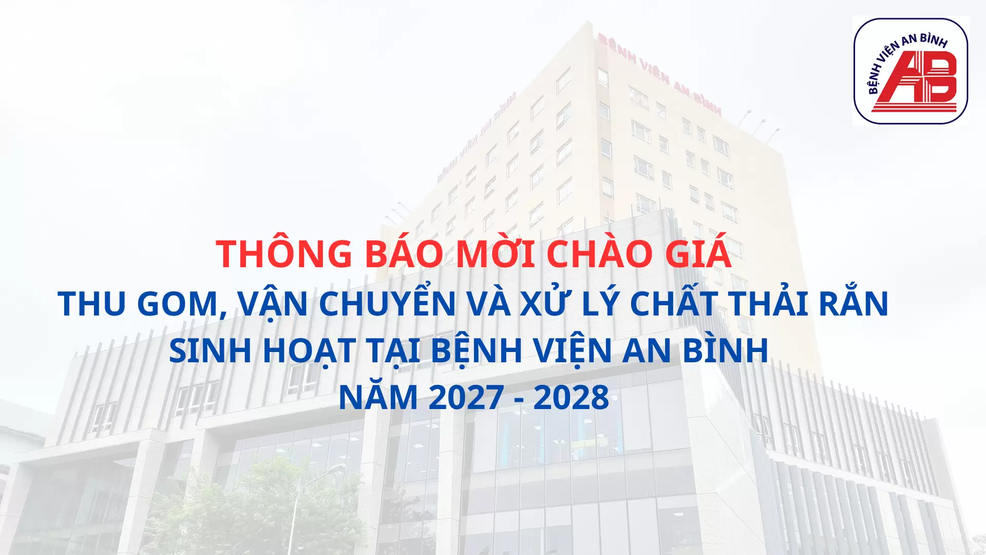 Thông báo mời chào giá Thu gom, vận chuyển và xử lý chất thải rắn sinh hoạt tại Bệnh viện An Bình năm 2027 – 2028