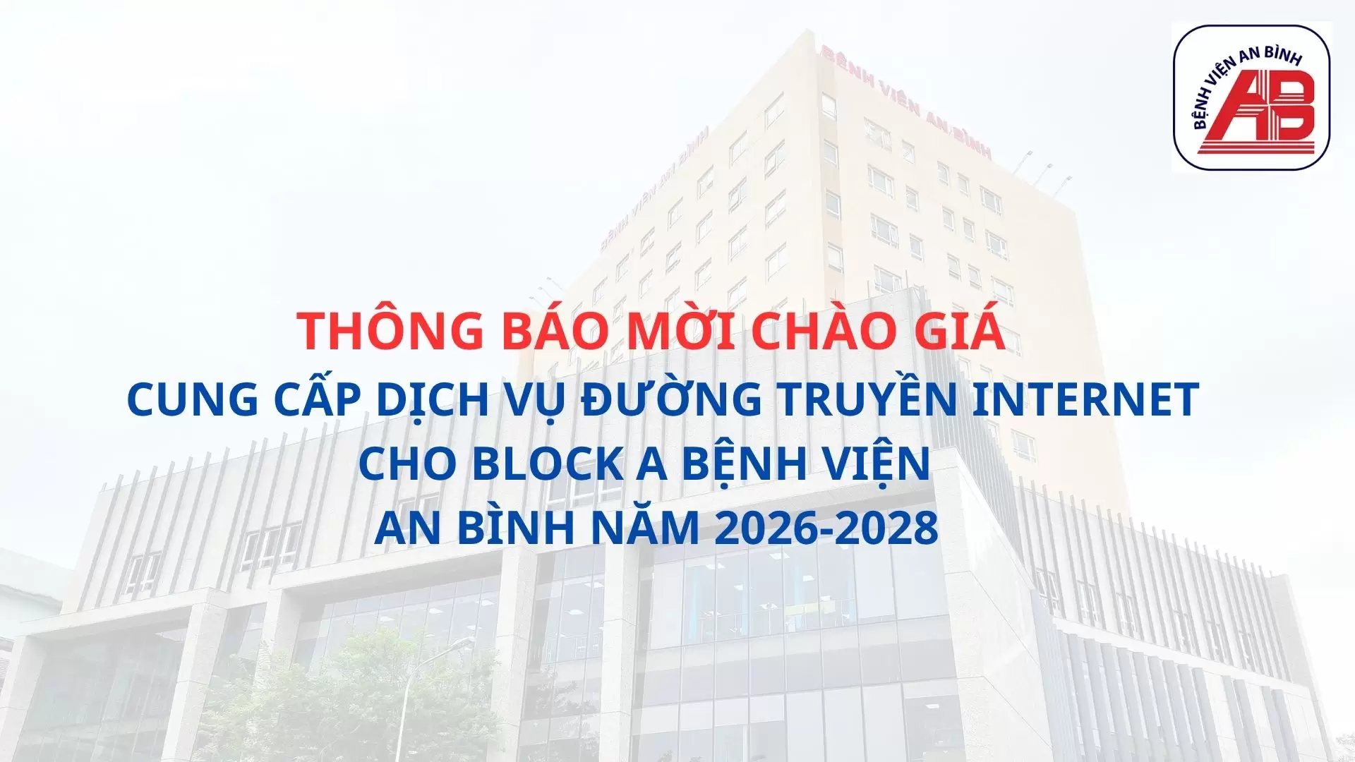 Thông báo mời chào giá Cung cấp dịch vụ đường truyền internet cho Block A Bệnh viện An Bình năm 2026-2028