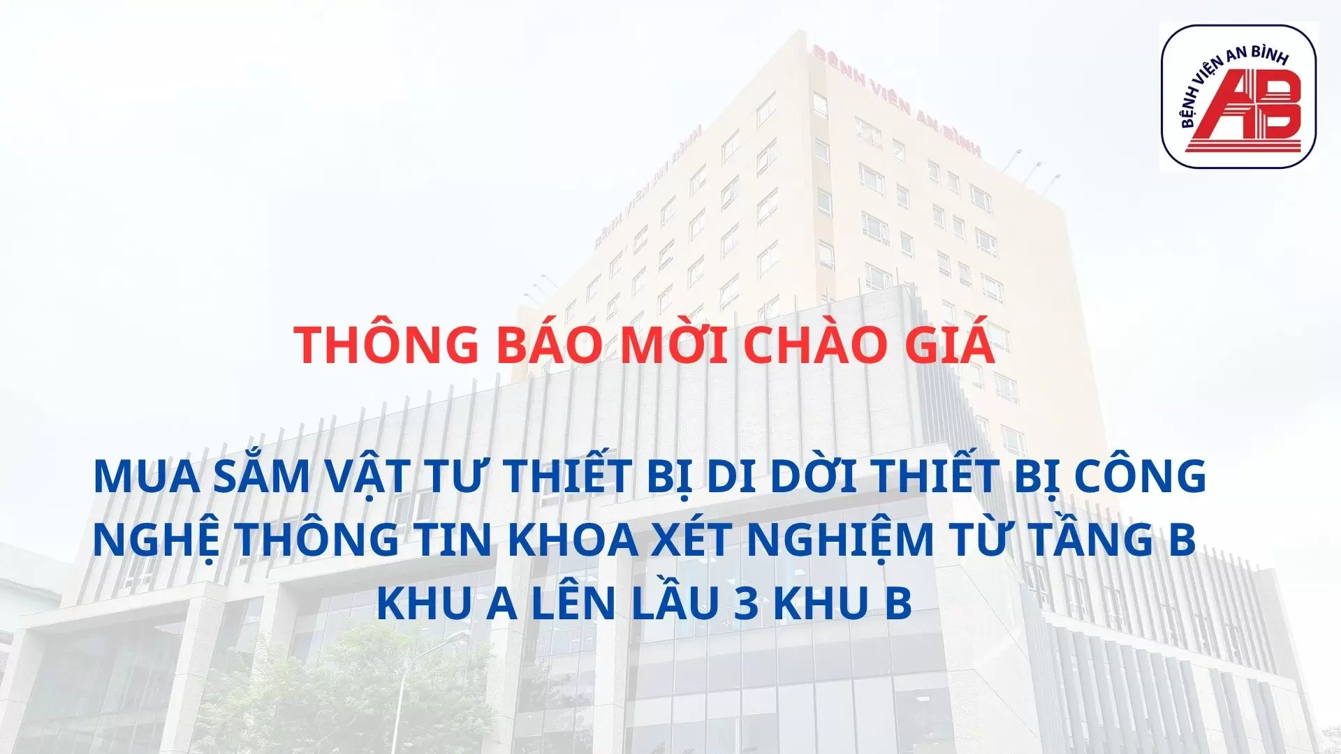 Thông báo mời chào giá Mua sắm vật tư thiết bị di dời thiết bị công nghệ thông tin Khoa Xét nghiệm từ tầng B khu A lên lầu 3 khu B