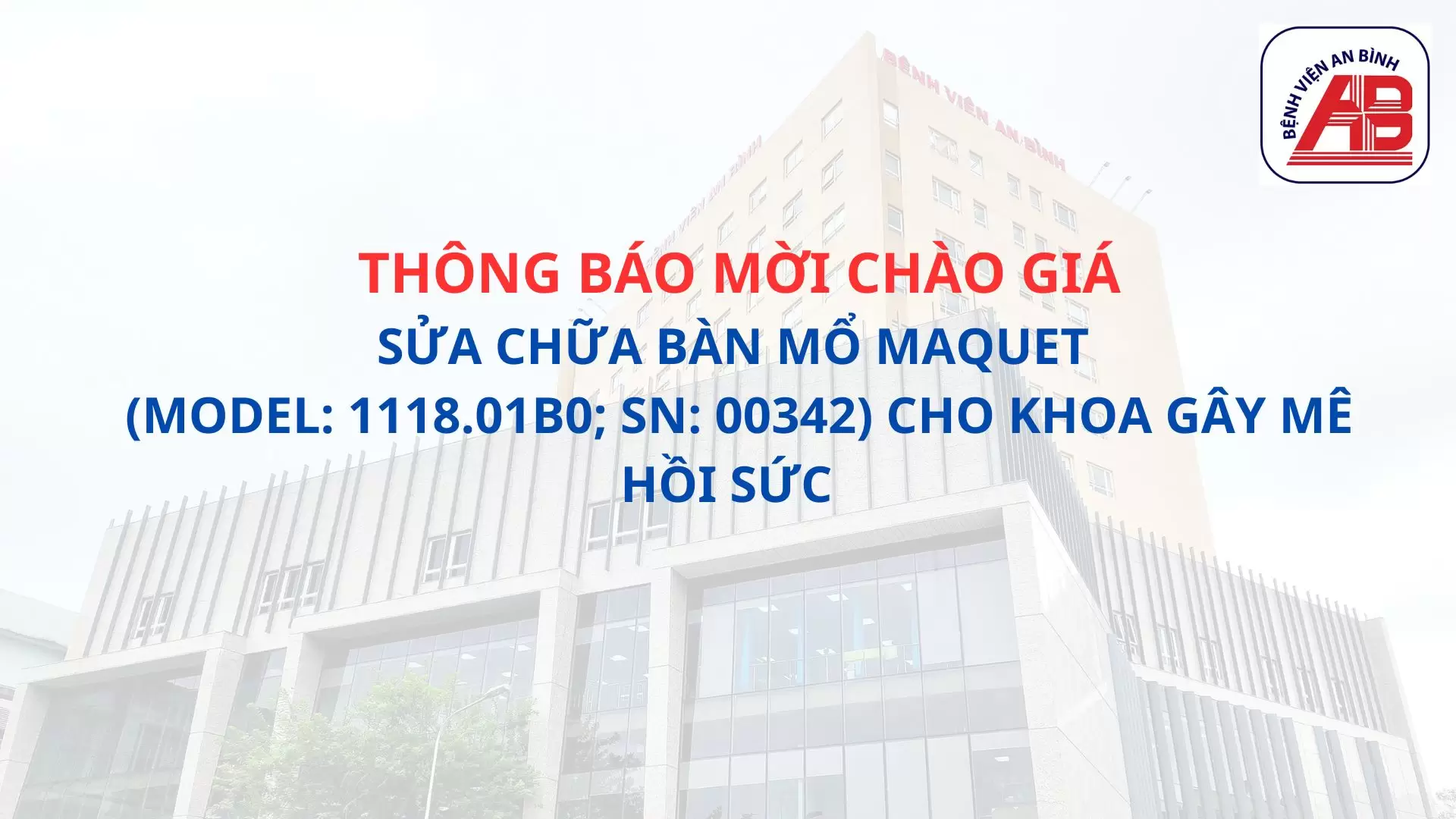 Thông báo chào giá Sửa chữa bàn mổ MAQUET (Model: 1118.01B0; SN: 00342) cho khoa Gây mê hồi sức