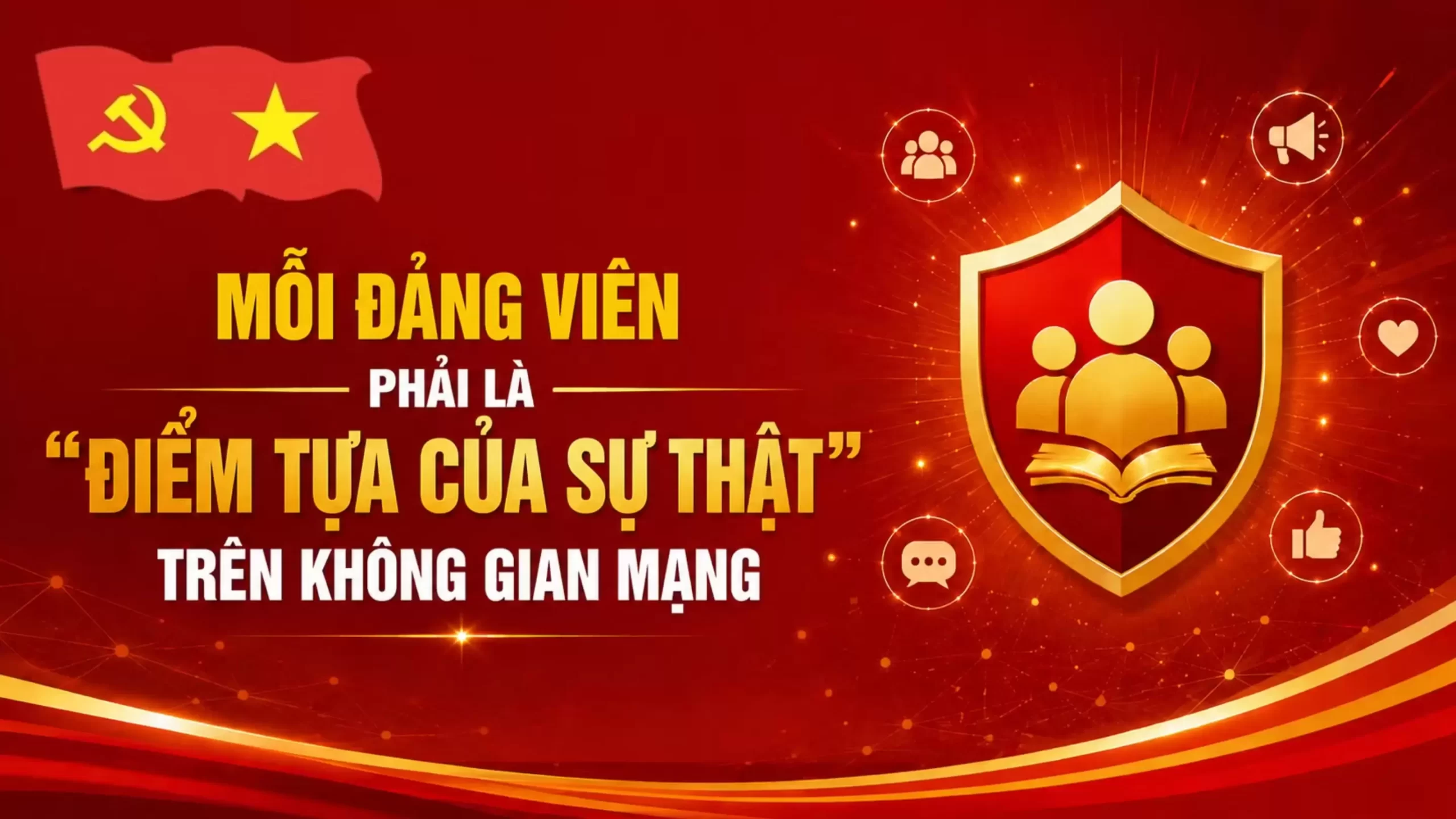 Mỗi Đảng viên phải là: “Điểm tựa của sự thật” trên không gian mạng