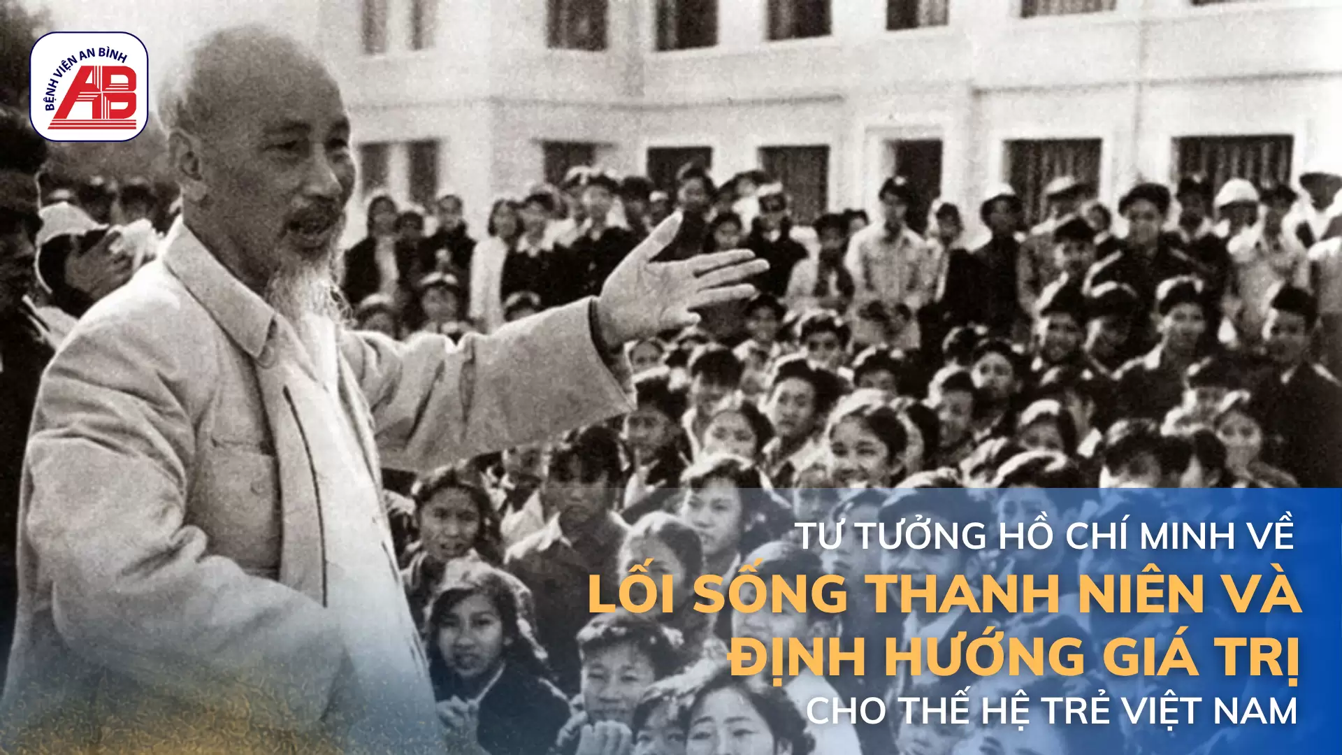 Tư tưởng Hồ Chí Minh về lối sống thanh niên và định hướng giá trị cho thế hệ trẻ Việt Nam