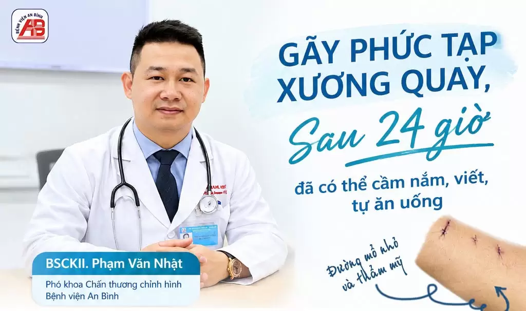 Gãy phức tạp xương quay: Sau 24 giờ phẫu thuật, người bệnh đã có thể cầm nắm, viết và tự ăn uống