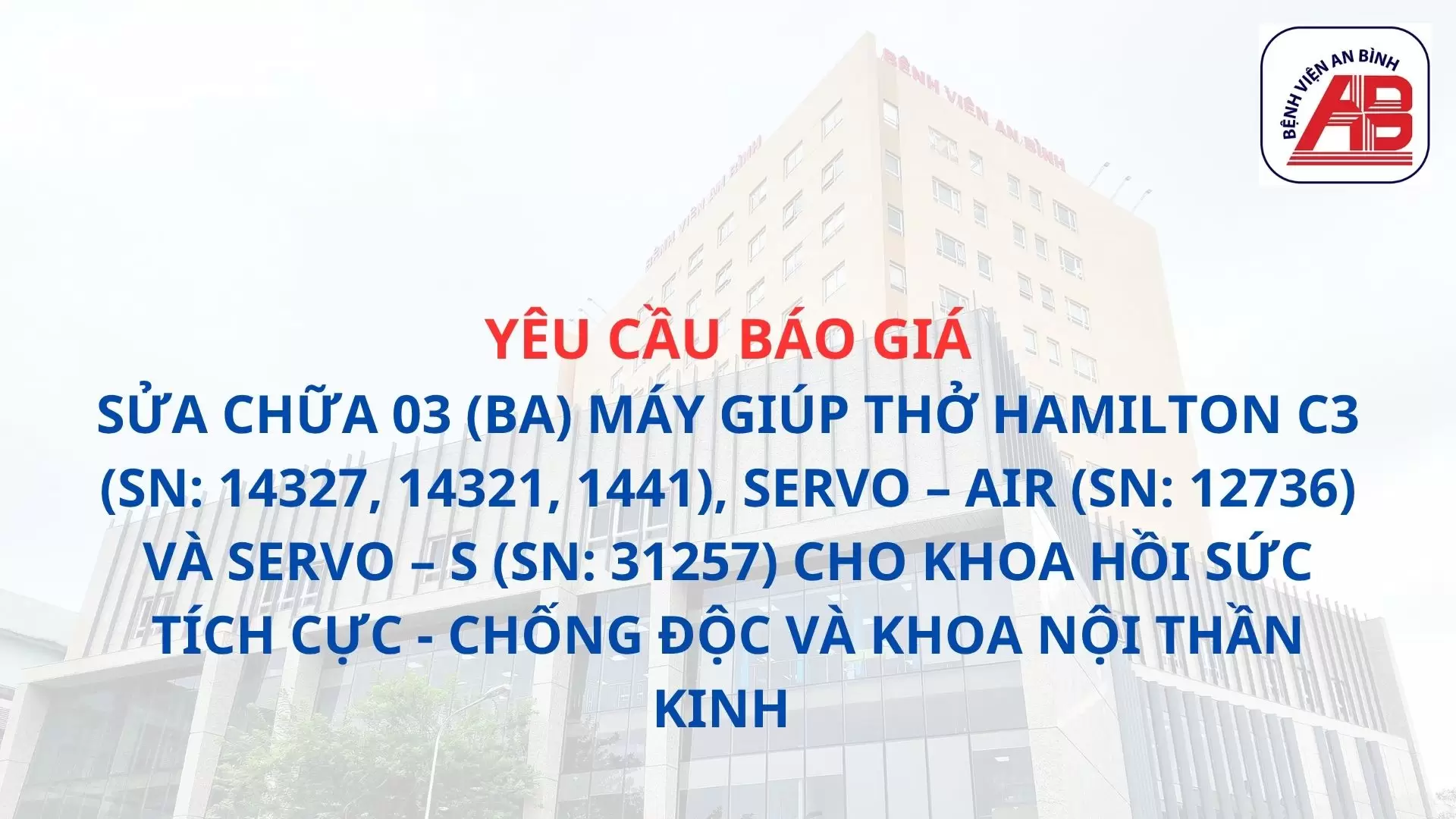 Yêu cầu báo giá Sửa chữa 03 (ba) máy giúp thở Hamilton C3 (SN: 14327, 14321, 1441), Servo – Air (SN: 12736) và Servo – S (SN: 31257) cho khoa Hồi Sức tích cực – Chống độc và khoa Nội thần kinh